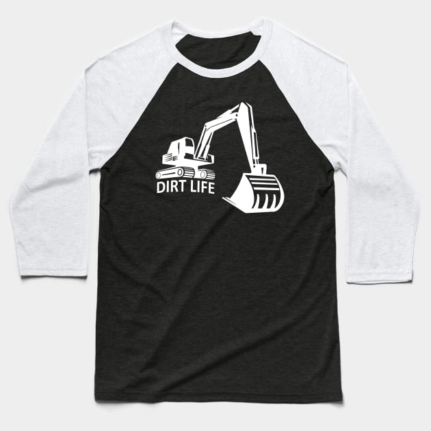Excavator excavator operator Dirt Life Baseball T-Shirt by HBfunshirts